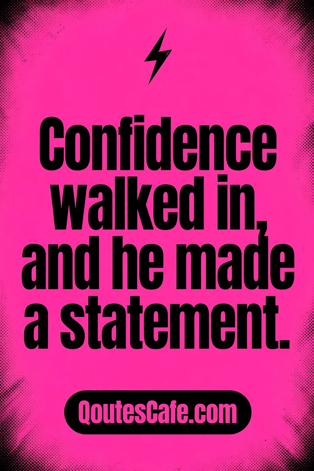 He Made A Statement – confidence