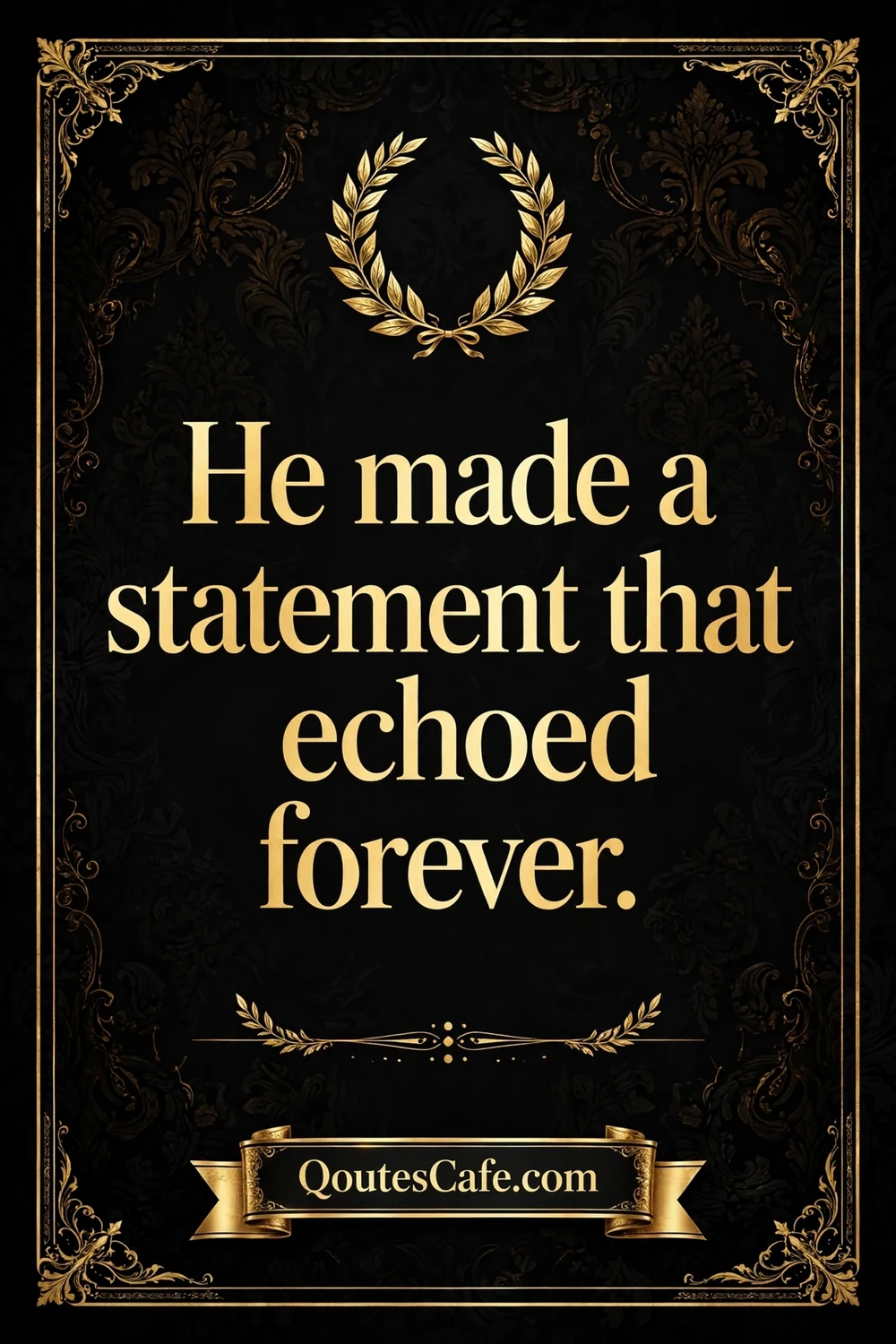 He Made A Statement – echoed forever