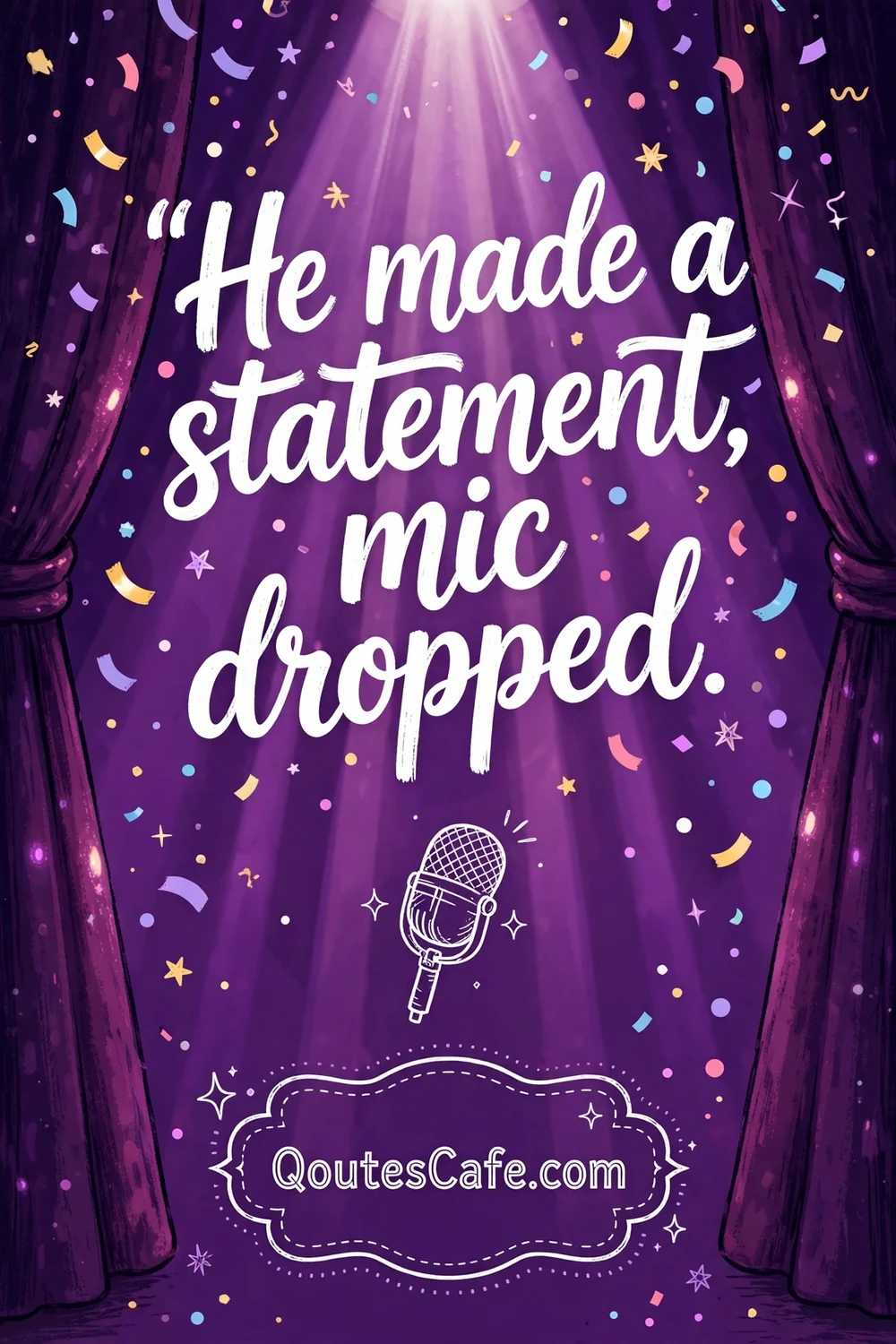 He Made A Statement – mic dropped