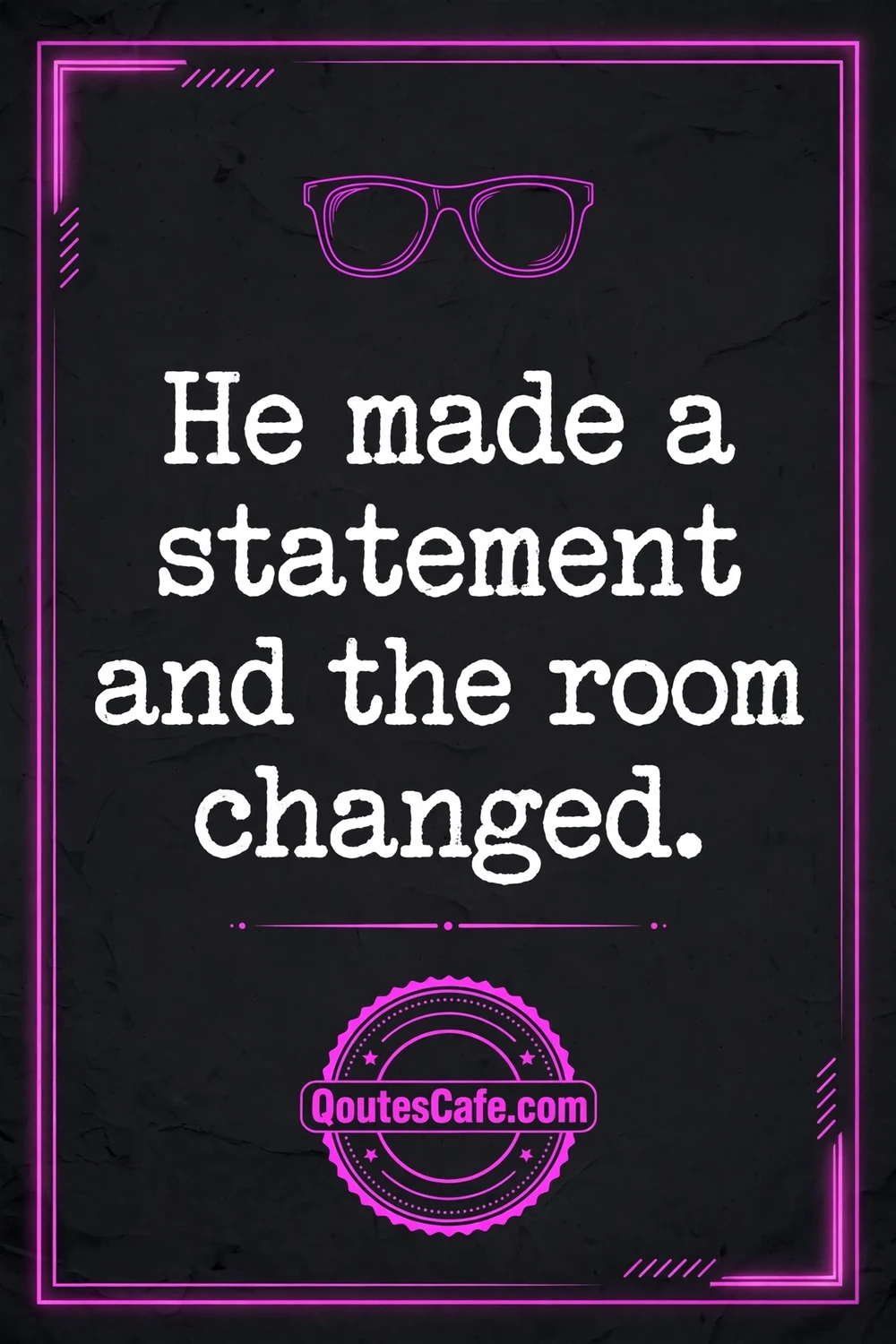 He Made A Statement – room changed