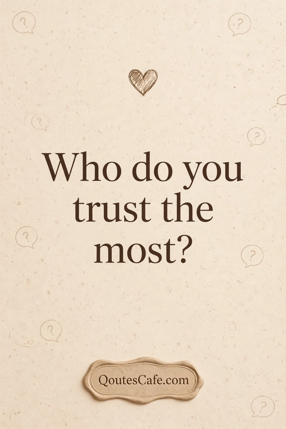 QA Questions – trust most
