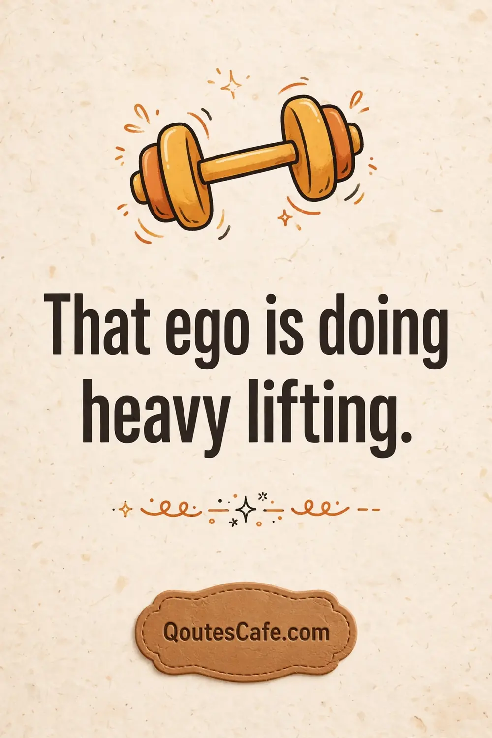 Roasts – ego heavy lifting